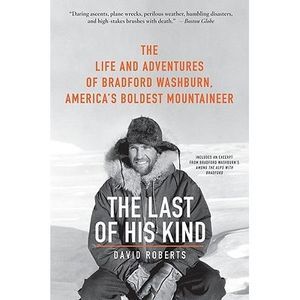 The Last of His Kind: The Life and Adventures of Bradford Washburn, America's Bo